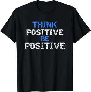Positive For Motivational Kindness - Positive Message T-Shirt