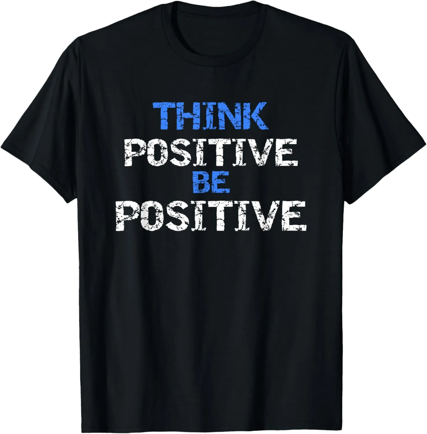 Positive For Motivational Kindness - Positive Message T-Shirt